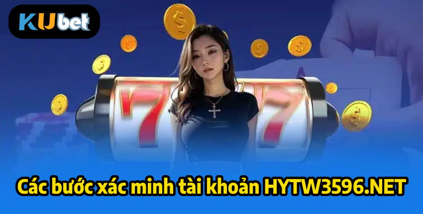 Các bước xác minh tài khoản HYTW3596.NET